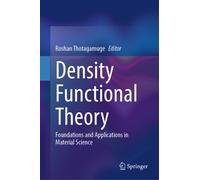 Density Functional Theory : Foundations and Applications in Material Science