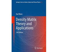 Density Matrix Theory and Applications: 64 (Springer Series on Atomic, Optical, and Plasma Physics, 64)