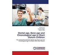 Dental age, Bone age and Chronological age in Short Stature Children: The relationship between dental age, bone age and chronological age in children with short stature