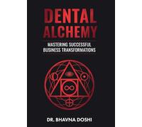 Dental Alchemy: Mastering Successful Business Transformations