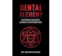 Dental Alchemy: Mastering Successful Business Transformations