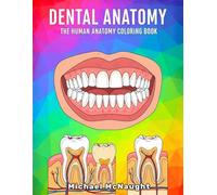 Dental Anatomy: The Human Anatomy Coloring Book (The Human Body Coloring Book Series)