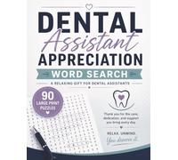 Dental Assistant Appreciation Word Search: 90 Large Print Relaxing Puzzles for Dental Assistants (Dental Word Search Series)