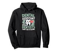 Dental Assistant Because Dentists Can’t Do It Alone Pullover Hoodie