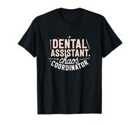 Dental Assistant Chaos Coordinator Dental Assistant T-Shirt