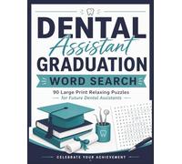 Dental Assistant Graduation Word Search: 90 Large Print Relaxing Puzzles for Future Dental Assistants (Dental Word Search Series)