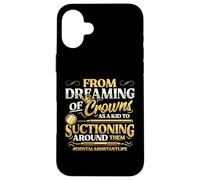Dental Assistant Life Suctioning Crowns Dental Hygienist Case for iPhone 16 Plus