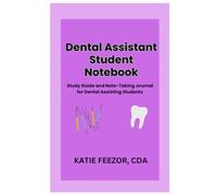 Dental Assistant Student Notebook: Study Guide and Note-Taking Journal for Dental Assisting Students