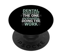 Dental Assistant The One Actually Doing The Work Dental Team PopSockets Adhesive PopGrip