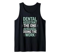 Dental Assistant The One Actually Doing The Work Dental Team Tank Top