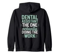 Dental Assistant The One Actually Doing The Work Dental Team Zip Hoodie
