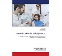 Dental Caries in Adolescents: A Comprehensive Approach to Risk Assessment, Diagnosis and Management