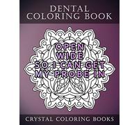 Dental Coloring Book: 20 Dental Quote Mandala Coloring Pages For Adults. 20 Things Dentists Say That Can Sound Rude.: Volume 16
