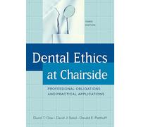 Dental Ethics at Chairside: Professional Obligations and Practical Applications, Third Edition