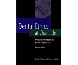 Dental Ethics at Chairside: Professional Principles and Practical Applications