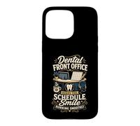 Dental Front Office Keeps The Schedule Smile On Track Case for iPhone 15 Pro Max