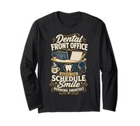 Dental Front Office Keeps The Schedule Smile On Track Long Sleeve T-Shirt