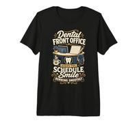 Dental Front Office Keeps The Schedule Smile On Track Premium T-Shirt