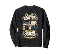 Dental Front Office Keeps The Schedule Smile On Track Sweatshirt