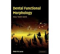 Dental Function Morphology: How Teeth Work