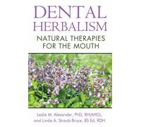 Dental Herbalism : Natural Therapies for the Mouth