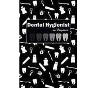 Dental Hygienist in Progress: gifts for dental hygienists, students, lined journal, blank notebook, 6"x 9", 100 pages for writing notes, decorated interior.