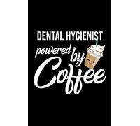Dental Hygienist Powered by Coffee: Christmas Gift for Dental Hygienist | Funny Dental Hygienist Journal | Best 2019 Christmas Present Lined Journal | 6x9inch 120 pages