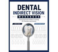 Dental indirect vision workbook : tracing exercices & mirror training for precision and control .