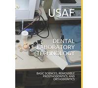 DENTAL LABORATORY TECHNOLOGY: BASIC SCIENCES, REMOVABLE PROSTHODONTICS, AND ORTHODONTICS