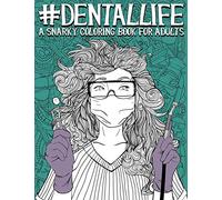 Dental Life: A Snarky Coloring Book for Adults