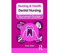 Nursing & Health Survival Guide: Dental Nursing
