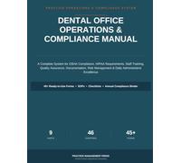 Dental Office Operations & Compliance Manual: A Complete System for Managing Dental Practice Operations, OSHA Compliance, HIPAA Requirements, Staff ... and Daily Administrative Excellence