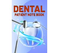 Dental Patient Notebook: A Simple and Organized Notebook to Record Patient Details Treatment History Appointments and Notes