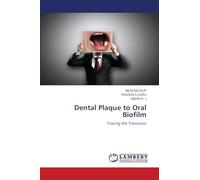 Dental Plaque to Oral Biofilm: Tracing the Transition