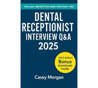 Dental Receptionist Interview Q&A 2025: 150 Questions • Model Answers • Scripts & Scenarios