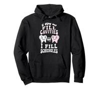 Dental Receptionist Not Fill Cavities Fill Schedule Dentist Pullover Hoodie