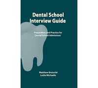 Dental School Interview Guide: Preparation and practice for dental school admissions