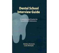 [ DENTAL SCHOOL INTERVIEW GUIDE: PREPARATION AND PRACTICE FOR DENTAL SCHOOL ADMISSIONS ] BY Brutsche, Matthew ( AUTHOR )Apr-15-2009 ( Paperback )