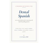 Dental Spanish: 100+ Essential Phrases for the Dental Team