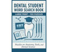 Dental Student Word Search Book: Large Print Puzzle Collection with 100 Word Searches on Anatomy, Dentistry, Oral Health, Dental Tools, and Clinical Practice (Dental Word Search Series)
