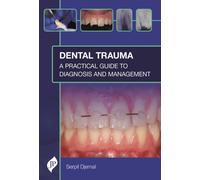 Dental Trauma : A Practical Guide to Diagnosis and Management