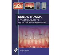 Dental Trauma: A Practical Guide to Diagnosis and Management