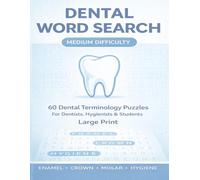Dental Word Search - Medium Difficulty: 60 Large Print Dental Terminology Word Search Puzzles for Dentists, Hygienists, Assistants & Students | ... with Solutions (Dental Word Search Series)