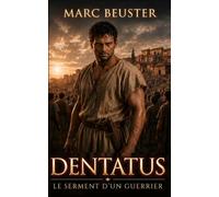 Dentatus - Le Serment d'un guerrier: Roman d'aventure historique romain - Luttes de pouvoir, trahison et héroïsme dans la Rome antique (La Saga de l’Aigle - La légende de Dentatus)