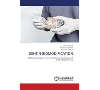 DENTIN BIOMODIFICATION: Contemporary Concepts in Adhesive Dentistry and Dentin Engineering