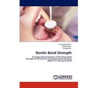 Dentin Bond Strength: A Comparative Evaluation of The Shear Bond Strength of 4th and 5th Generation Dentin Bonding Agents To Varying Surfaces