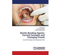 Dentin Bonding Agents: Current Concepts and Changing Trends: Current Concepts and Changing Trends