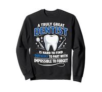Dentist A Truly Great Dentist Is Hard To Find Difficult To Sweatshirt
