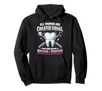 Dentist All Women Are Created Equal Then Some Become A Pullover Hoodie