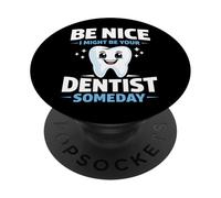 Dentist Be Nice I Might Be Your Dentist Someday PopSockets Adhesive PopGrip